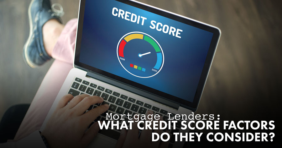 What Credit Score Factors to Lenders Consider