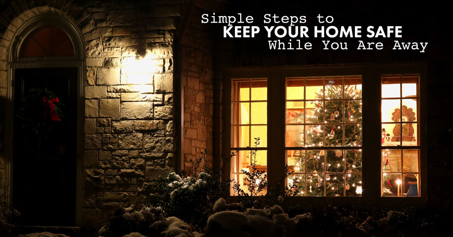 Simple Steps to Keep Your Home Safe While You Are Away