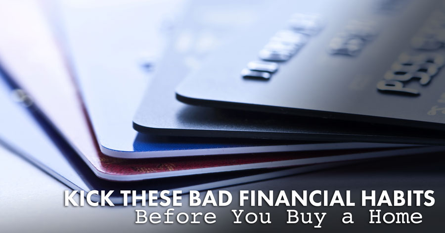 1-28-Kick-These-Bad-Financial-Habits-Before-You-Buy-a-Home