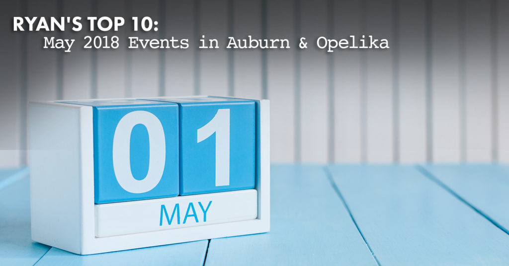 May 2018 events in Auburn and Opelika