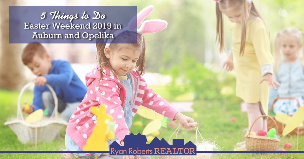 things to do Easter weekend 2019 in Auburn and Opelika