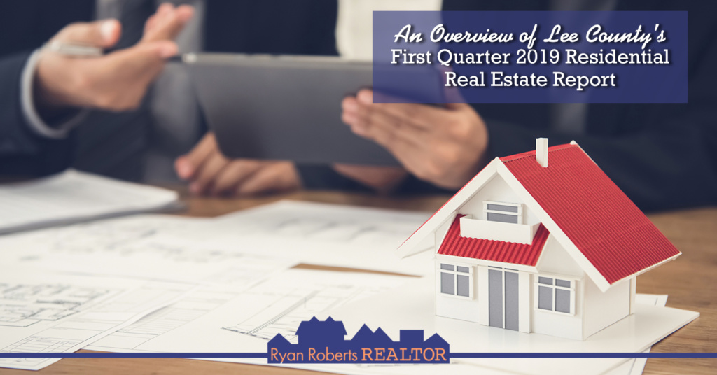 Lee County's First Quarter 2019 Residential Real Estate Report