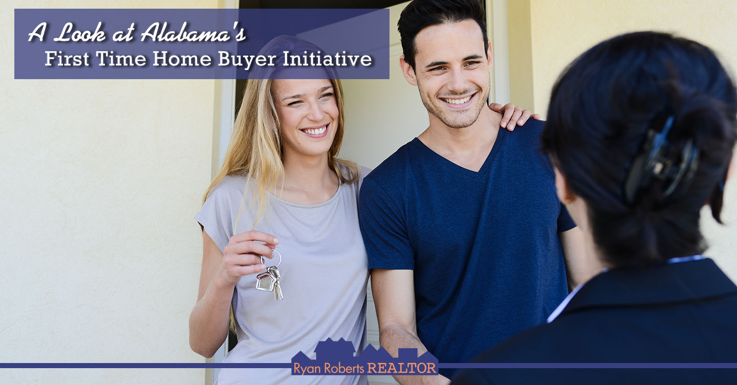A Look at Alabama's First Time Home Buyer Initiative Ryan Roberts Realtor