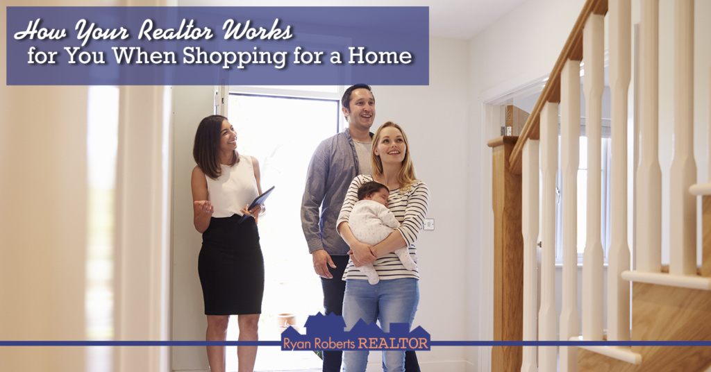 how your Realtor works for you when shopping for a home