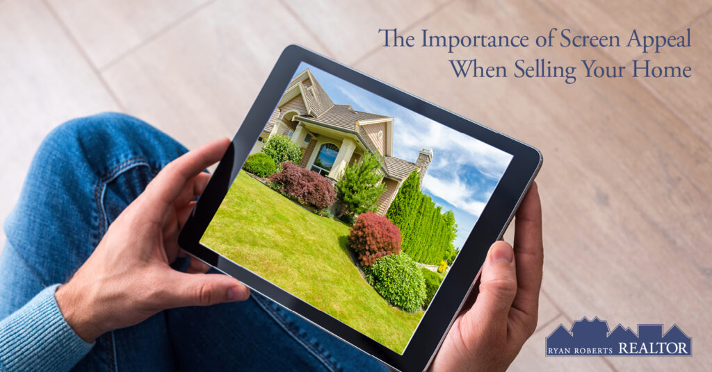 The Importance of Screen Appeal When Selling Your Home