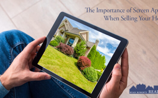 The Importance of Screen Appeal When Selling Your Home