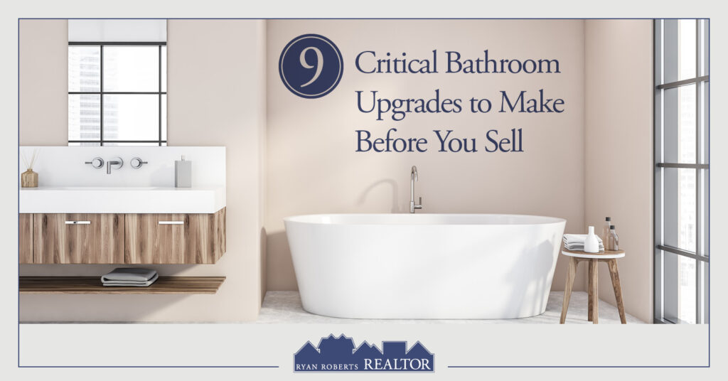 critical bathroom upgrades to make before you sell