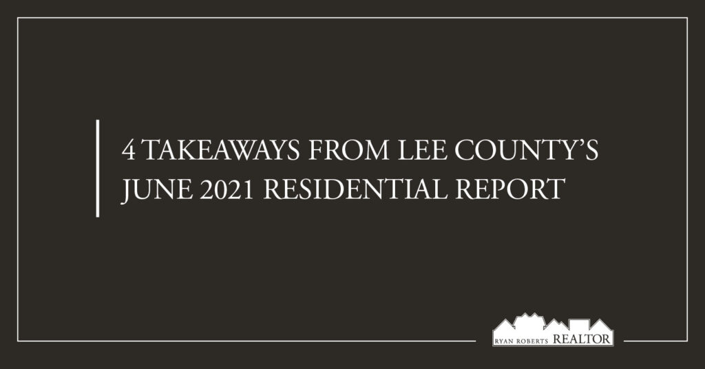 takeaways from Lee County's June 2021 Residential Report