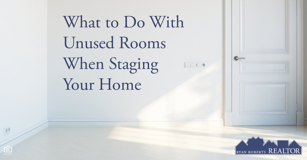 What to Do With Unused Rooms When Staging Your Home