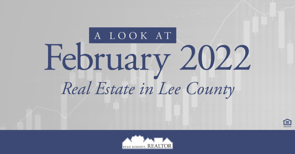 a look at February 2022 real estate in Lee County