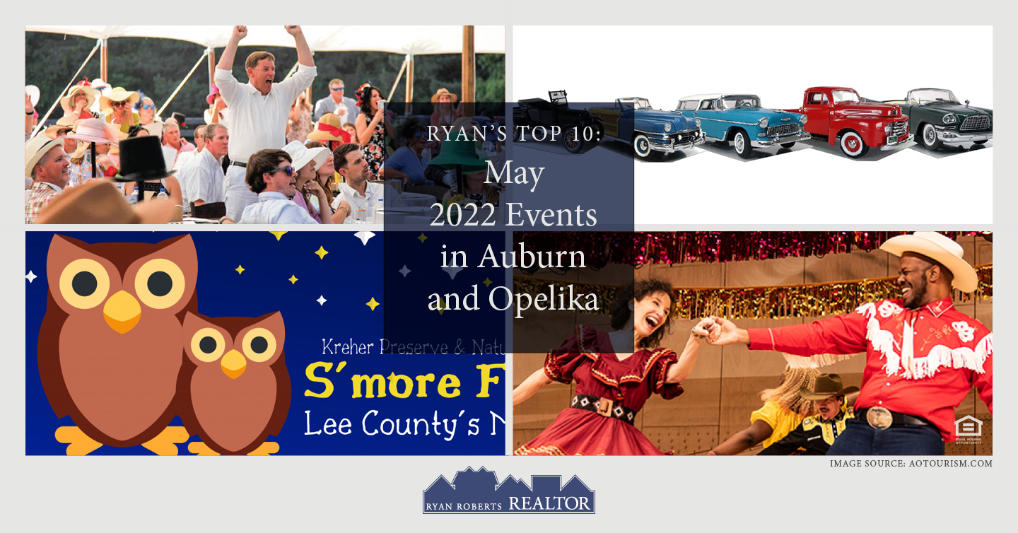 Ryan’s Top 10 May 2022 Events in Auburn and Opelika Ryan Roberts Realtor