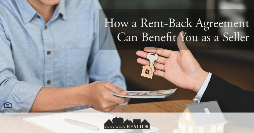 how a rent-back agreement can benefit you as a seller