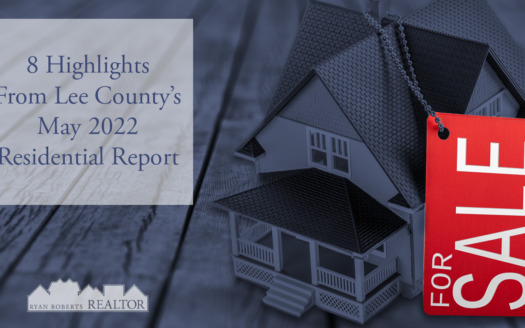 Highlights From Lee County's May 2022 Residential Report