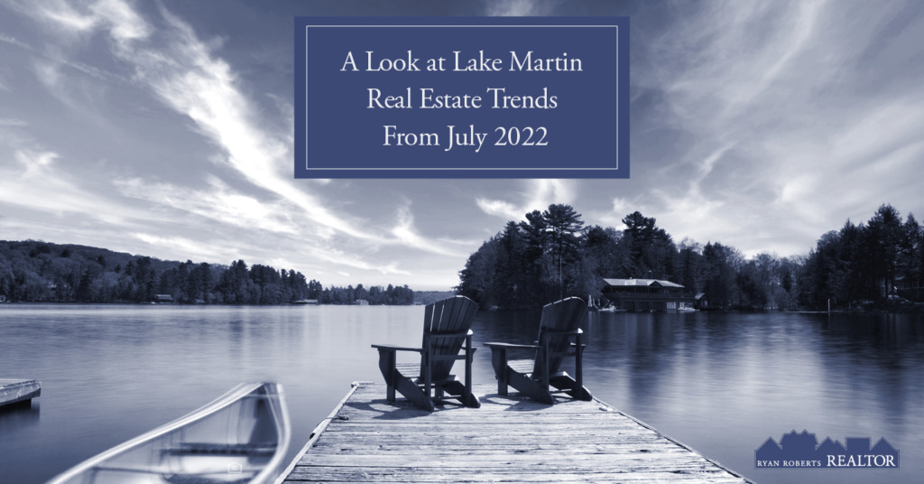 Lake Martin Real Estate Trends From July 2022