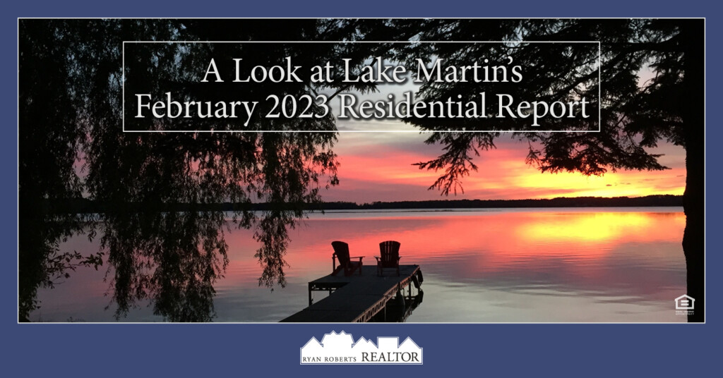 a look at Lake Martin’s February 2023 Residential Report