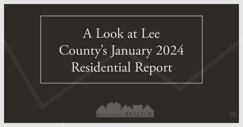 a look at Lee County’s January 2024 Residential Report