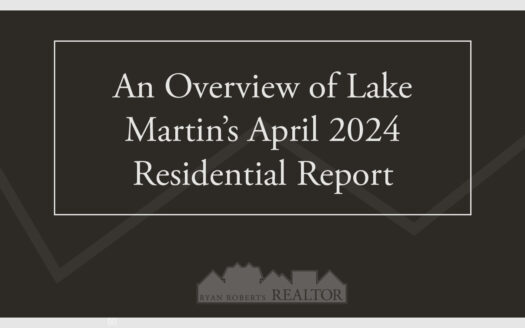 Lake Martin’s April 2024 Residential Report