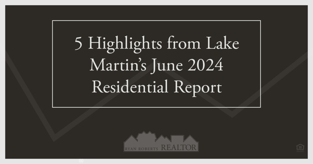 Lake Martin's June 2024 Residential Report