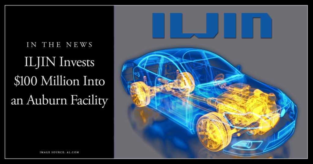 ILJIN invests $100 million into an Auburn facility