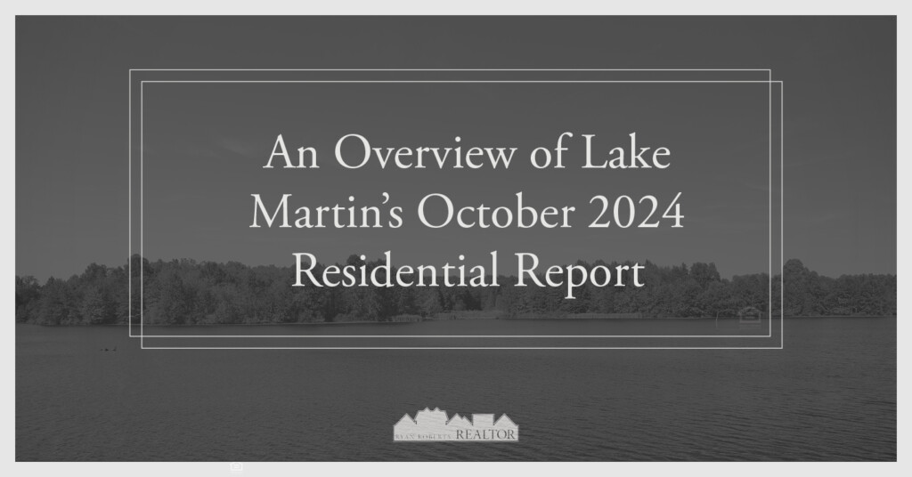 Lake Martin’s October 2024 Residential Report