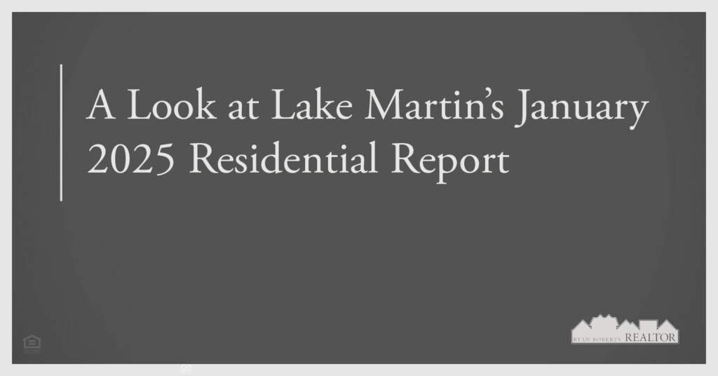 Lake Martin's January 2025 Residential Report