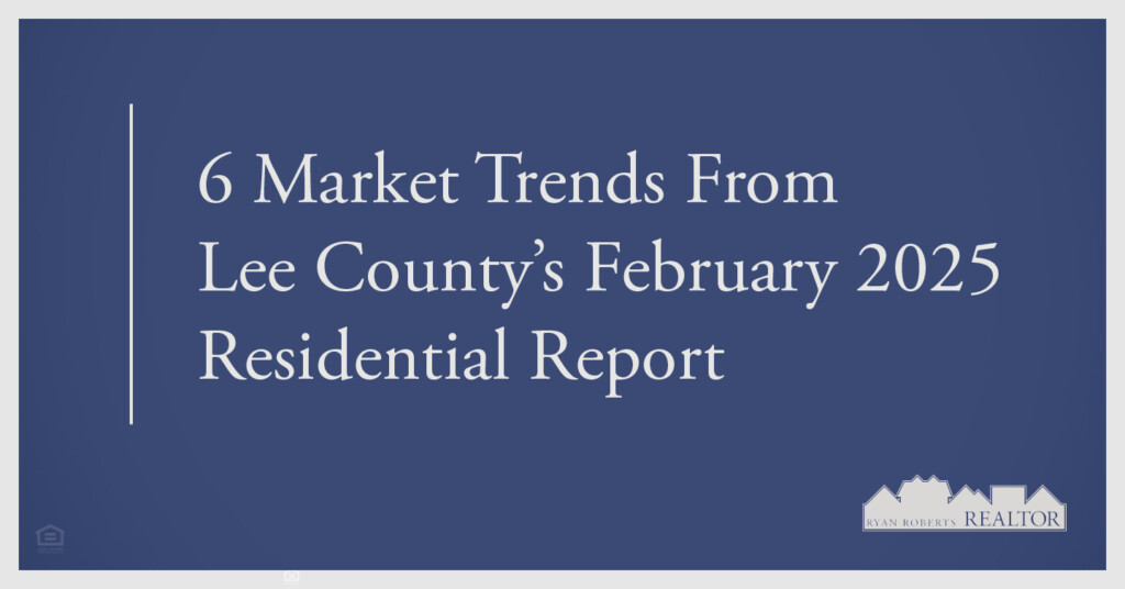 Lee County’s February 2025 Residential Report